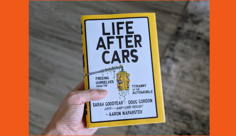 'Life After Cars' Is The Book America Needs Right Now